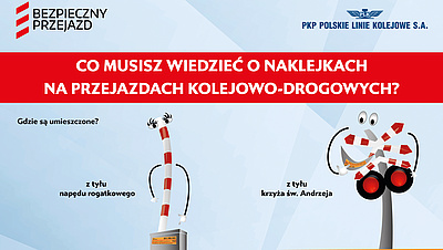 Plakat, na górze logotypy Bezpieczny przejazd i PKP PLK S.A., napis co musisz wiedzieć o naklejkach na przejazdach kolejowo- drogowych, rysunek szlabanu i sygnalizatora.